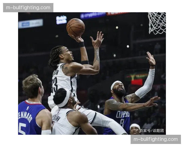 篮网内线防守存在隐患，克拉克斯顿出战成疑致护框能力下降